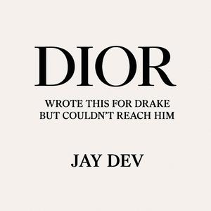 Dior, Wrote this for Drake but couldn't reach him