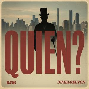 Quien? (feat. SJM & DimeloElyon)