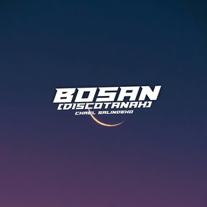 BOSAN ( Discotanah )