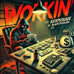 Workin (feat. Kickpushkade) (Explicit)