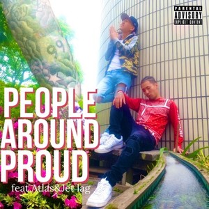 People Around Proud (feat. Atlas & Jet lag) (Explicit)