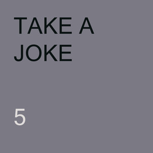 TAKE A JOKE