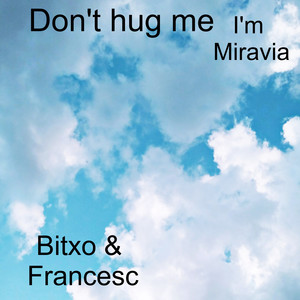 Don't Hug Me I'm Miravia