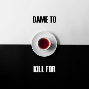 Dame To Kill For