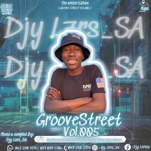 Groove Street Vol.005 (Mixed & Compiled by Djy Lzrs_SA)