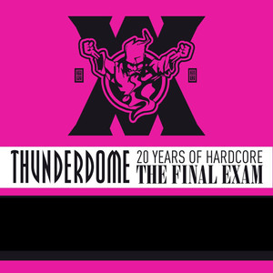 Thunderdome - The Final Exam (20 Years Of Hardcore)