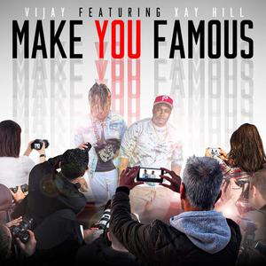 Make You Famous (feat. Xay Hill)