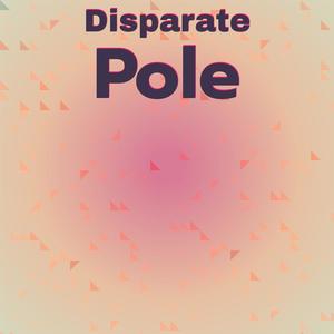 Disparate Pole