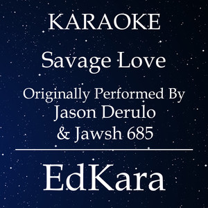 Savage Love(Originally Performed by Jason Derulo & Jawsh 685) (Karaoke No Guide Melody Version)