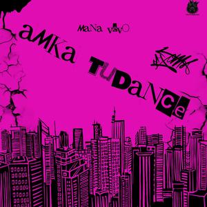 AMKA TUDANCE (feat. MANA VEVO) [Explicit]