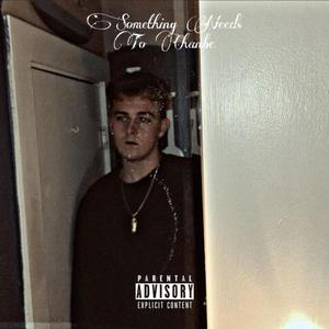 Something Needs To Change (Explicit)