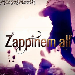 Zappinem all (Explicit)