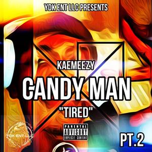 Candy Man, "Tired", Pt. 2 (Explicit)