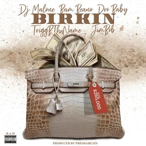 Birkin (feat. Trigg B Tha Name, Bam Beano, Dro Baby & Dj Malone) (Explicit)