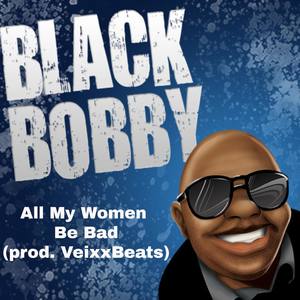 All My Women Be Bad (Explicit)