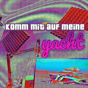 komm mit auf meine yacht (Explicit)