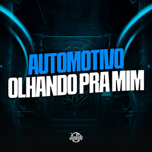 Automotivo Olhando Pra Mim (Explicit)