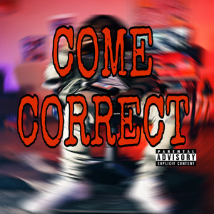 Come Correct (Explicit)