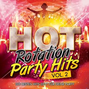 Hot Rotation Party 2017 - Die Hits für deine Party, Vol. 2