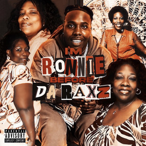 I'm Ronnie Before Da Raxz (Explicit)