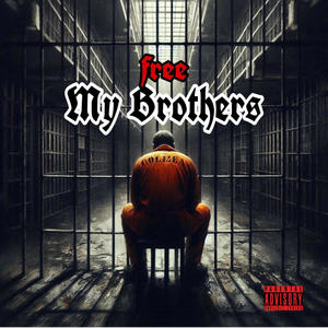 Free My Brothers (Explicit)