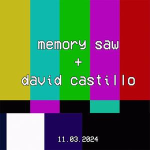 memory saw + david castillo 11.03.2024