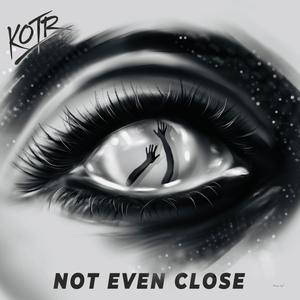 Not Even Close (Explicit)