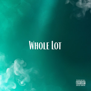 Whole Lot (Explicit)