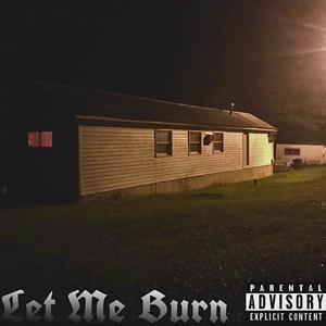 Let Me Burn (Explicit)