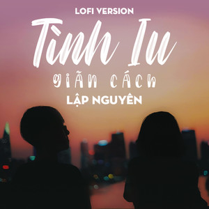 Tình Iu Giãn Cách (Lofi Version)