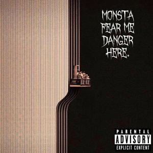 Monsta Fear Me Danger Here (Explicit)