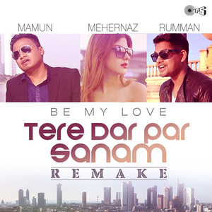 Tere Dar Par Sanam (Be My Love)