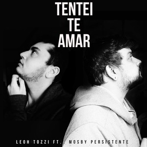 Tentei Te Amar(feat. Mosby Persistente)