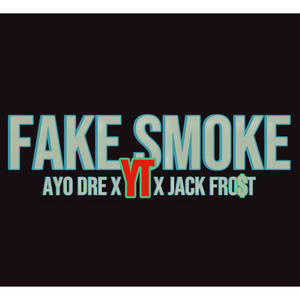 FAKE SMOKE (feat. YT & Jack Fro$t) [Explicit]