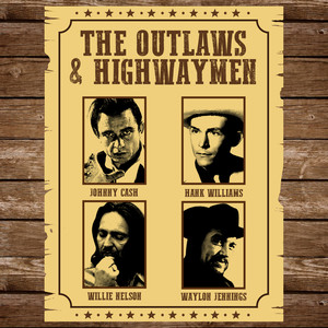 The Outlaws & Highwaymen - Johnny Cash, Hank Williams, Willie Nelson & Waylon Jennings