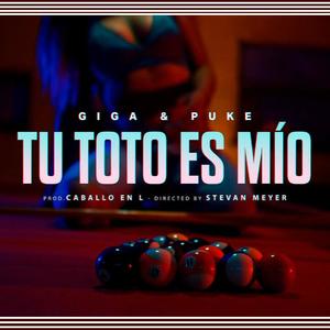 Tu toto es mío (feat. Gigatron) [Explicit]