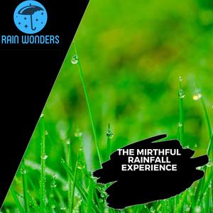 The Mirthful Rainfall Experience