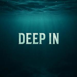 Deep In