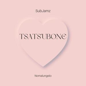 TSATS'UBONE (feat. Nomalungelo)