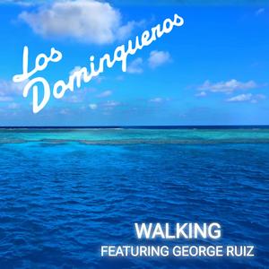 Walking (feat. George Ruiz & Esteban Flores) (Single Version)