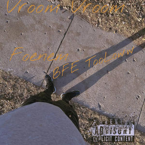Vroom Vroom (feat. Foenem & BFE TooLoww) (Explicit)