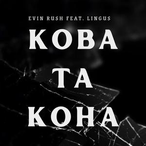 Koba Ta Koha (feat. Evin Rush)