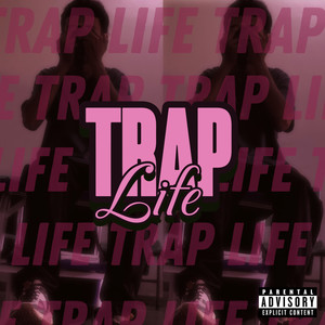 Trap Life (Explicit)