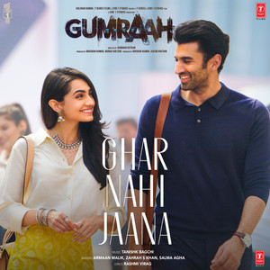 Ghar Nahi Jaana (From "Gumraah")