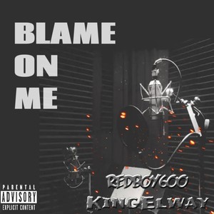 Redboy600 -Blame On Me(feat. King Elway) (Radio Edit|Explicit)
