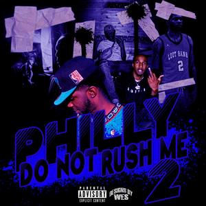 Philly Do Not Rush Me 2 (Explicit)
