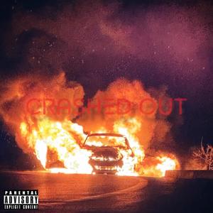 CRASHED OUT (Explicit)