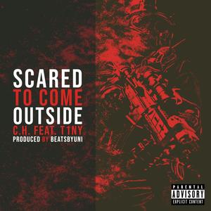 Scared To Come Outside (Explicit)