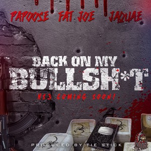 Back On My Bullshit (feat. Fat Joe & Jaquae) [Explicit]