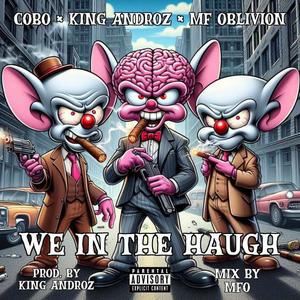 We In The Haugh (feat. King Androz & MF Oblivion) (Explicit)